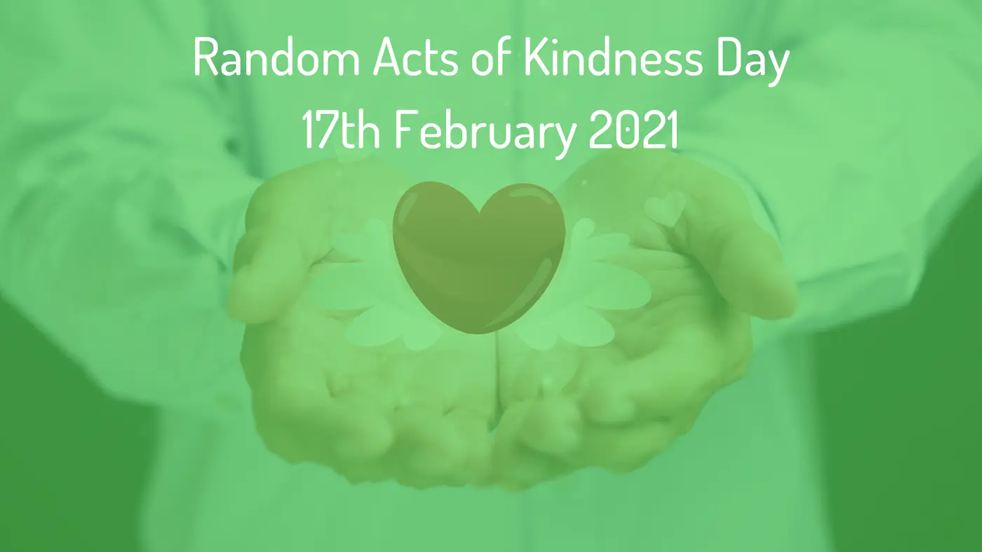 Random Acts of Kindness Day 17th February 2021